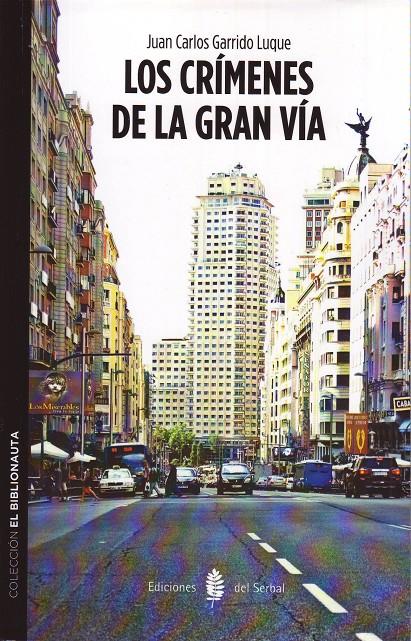 LOS CRÍMENES DE LA GRAN VÍA | 9788476287217 | GARRIDO LUQUE,JUAN CARLOS | Llibreria Geli - Llibreria Online de Girona - Comprar llibres en català i castellà