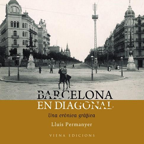 BARCELONA EN DIAGONAL.UNA CRONICA GRAFICA | 9788483306260 | PERMANYER,LLUIS | Llibreria Geli - Llibreria Online de Girona - Comprar llibres en català i castellà
