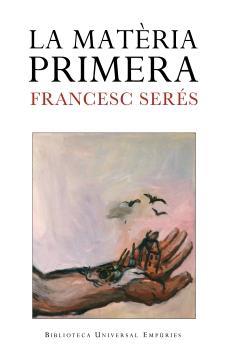LA MATERIA PRIMERA | 9788497872256 | SERES,FRANCESC | Libreria Geli - Librería Online de Girona - Comprar libros en catalán y castellano