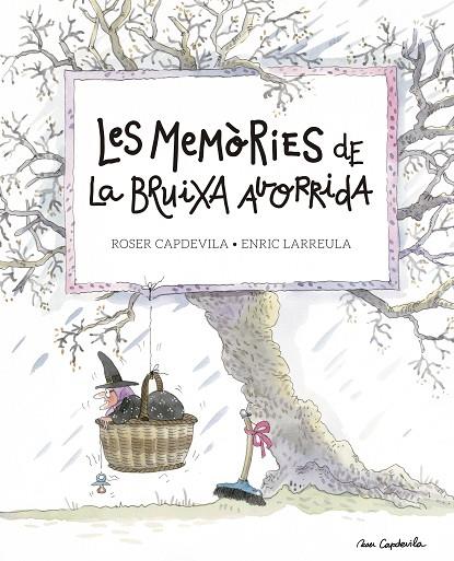 LES MEMÒRIES DE LA BRUIXA AVORRIDA | 9788416139200 | LARREULA,ENRIC/CAPDEVILA,ROSER | Libreria Geli - Librería Online de Girona - Comprar libros en catalán y castellano