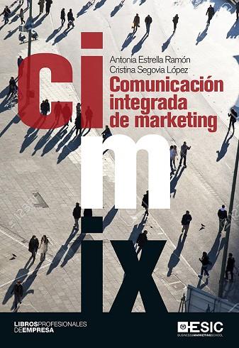 COMUNICACIÓN INTEGRADA DE MARKETING | 9788416462933 | ESTRELLA RAMÓN,ANTONIA/SEGOVIA LÓPEZ,CRISTINA | Llibreria Geli - Llibreria Online de Girona - Comprar llibres en català i castellà