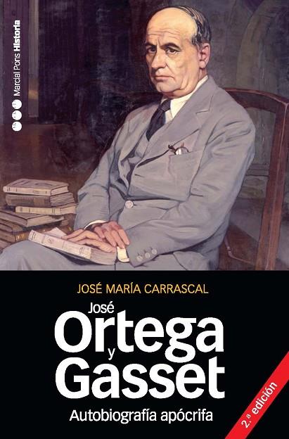 JOSE ORTEGA Y GASSET.AUTOBIOGRAFIA APOCRIFA (2ªEDICIO/2010) | 9788492820351 | CARRASCAL,JOSE MARIA | Libreria Geli - Librería Online de Girona - Comprar libros en catalán y castellano