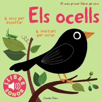 ELS OCELLS.EL MEU PRIMER LLIBRE DE SONS | 9788499324289 | BILLET,MARION | Llibreria Geli - Llibreria Online de Girona - Comprar llibres en català i castellà