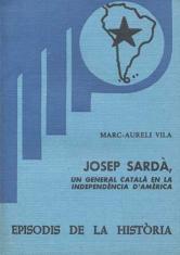 JOSEP SARDÀ,UN GENERAL CATALÀ EN LA INDEPENDÈNCIA D'AMÈRICA | 9788423201648 | VILA,MARC-AURELI | Llibreria Geli - Llibreria Online de Girona - Comprar llibres en català i castellà