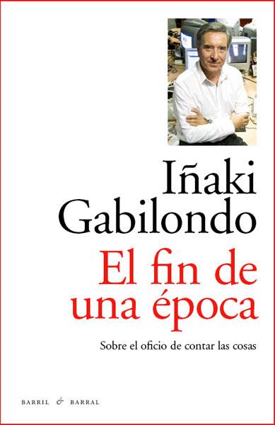 EL FIN DE UNA EPOCA | 9788493770747 | GABILONDO,IÑAKI | Llibreria Geli - Llibreria Online de Girona - Comprar llibres en català i castellà