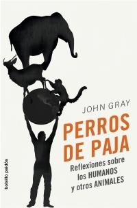 PERROS DE PAJA | 9788449321610 | GRAY,JOHN | Libreria Geli - Librería Online de Girona - Comprar libros en catalán y castellano