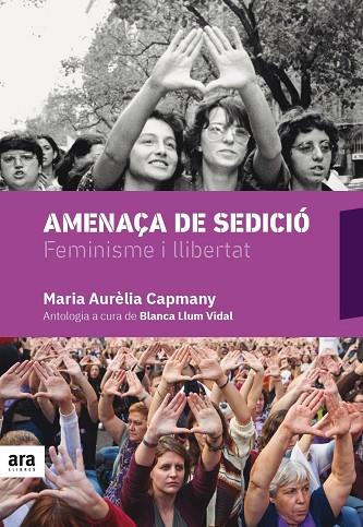 AMENAÇA DE SEDICIÓ.FEMINISME I LLIBERTAT | 9788416915675 | CAPMANY,MARIA AURÈLIA | Libreria Geli - Librería Online de Girona - Comprar libros en catalán y castellano