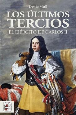 LOS ÚLTIMOS TERCIOS.EL EJÉRCITO DE CARLOS II | 9788412105353 | MAFFI,DAVIDE | Libreria Geli - Librería Online de Girona - Comprar libros en catalán y castellano