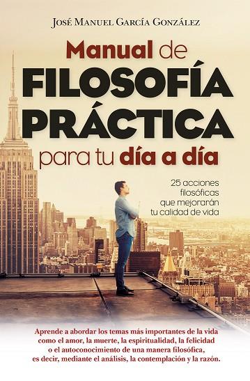 MANUAL DE FILOSOFÍA PRÁCTICA PARA TU DÍA A DÍA | 9788417057619 | Llibreria Geli - Llibreria Online de Girona - Comprar llibres en català i castellà