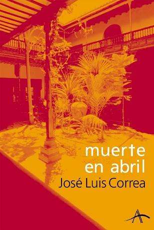 MUERTE EN ABRIL | 9788484282136 | CORREA,JOSE LUIS | Libreria Geli - Librería Online de Girona - Comprar libros en catalán y castellano