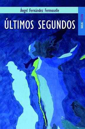 ULTIMOS SEGUNDOS | 9788489624566 | FERNANDEZ FERMOSELLE,ANGEL | Libreria Geli - Librería Online de Girona - Comprar libros en catalán y castellano