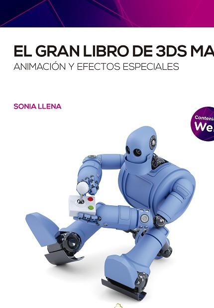 EL GRAN LIBRO DE 3DS MAX:ANIMACIÓN Y EFECTOS ESPECIALES | 9788426732521 | LLENA,SONIA | Libreria Geli - Librería Online de Girona - Comprar libros en catalán y castellano