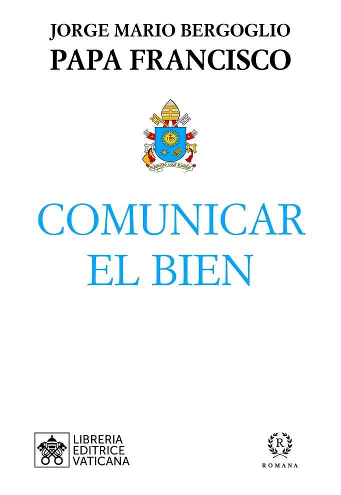 COMUNICAR EL BIEN | 9788415980810 | PAPA FRANCISCO | Libreria Geli - Librería Online de Girona - Comprar libros en catalán y castellano