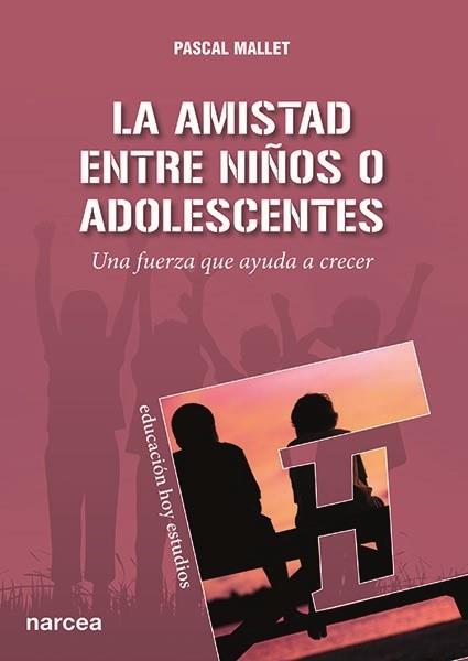LA AMISTAD ENTRE NIÑOS O ADOLESCENTES | 9788427722316 | MALLET,PASCAL | Llibreria Geli - Llibreria Online de Girona - Comprar llibres en català i castellà
