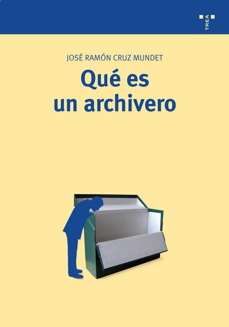 QUE ES UN ARCHIVERO | 9788497044561 | CRUZ MUNDET,JOSE RAMON | Libreria Geli - Librería Online de Girona - Comprar libros en catalán y castellano