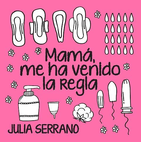 MAMÁ,ME HA VENIDO LA REGLA | 9788417057565 | SERRANO FUERTES,JULIA | Libreria Geli - Librería Online de Girona - Comprar libros en catalán y castellano