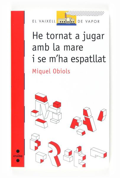 HE TORNAT A JUGAR AMB LA MARE I SE M'HA ESPATLLAT | 9788466125468 | OBIOLS,MIQUEL | Libreria Geli - Librería Online de Girona - Comprar libros en catalán y castellano