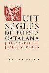 VUIT SEGLES DE POESIA CATALANA | 9788429756029 | CASTELLET,J.M./ MOLAS,JOAQUIM | Libreria Geli - Librería Online de Girona - Comprar libros en catalán y castellano