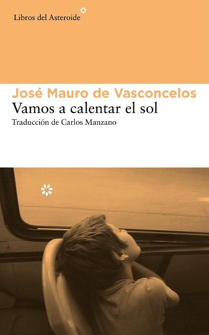 VAMOS A CALENTAR EL SOL | 9788415625742 | DE VASCONCELOS,JOSÉ MAURO | Libreria Geli - Librería Online de Girona - Comprar libros en catalán y castellano