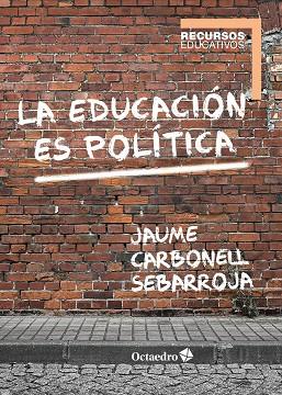 LA EDUCACIÓN ES POLÍTICA | 9788417667030 | CARBONELL SEBARROJA,JAUME | Llibreria Geli - Llibreria Online de Girona - Comprar llibres en català i castellà