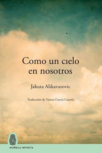 COMO UN CIELO EN NOSOTROS | 9788412595635 | ALIKAVAZOVIC,JAKUTA | Llibreria Geli - Llibreria Online de Girona - Comprar llibres en català i castellà