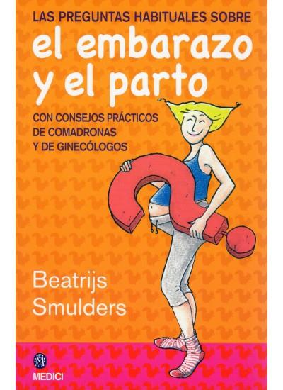 LAS PREGUNTAS HABITUALES SOBRE EL EMBARAZO Y EL PARTO | 9788497990899 | SMULDERS,BEATRIJS | Llibreria Geli - Llibreria Online de Girona - Comprar llibres en català i castellà