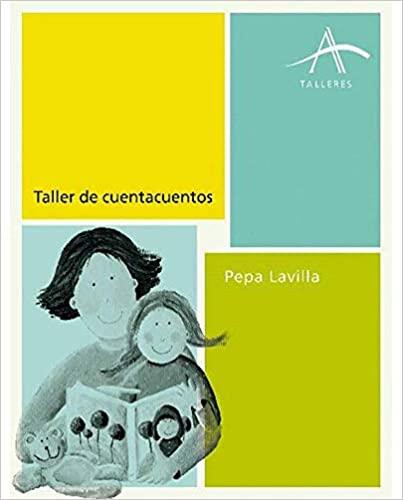 TALLER DE CUENTACUENTOS.GUÍA PARA SER UN BUEN NARRADOR DE CUENTOS INFANTILES | 9788484287421 | LAVILLA,PEPA | Llibreria Geli - Llibreria Online de Girona - Comprar llibres en català i castellà