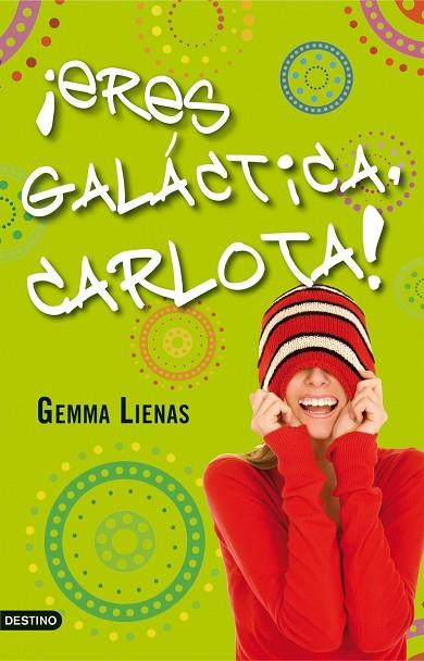 ERES GALACTICA,CARLOTA! | 9788408091400 | LIENAS,GEMMA | Llibreria Geli - Llibreria Online de Girona - Comprar llibres en català i castellà