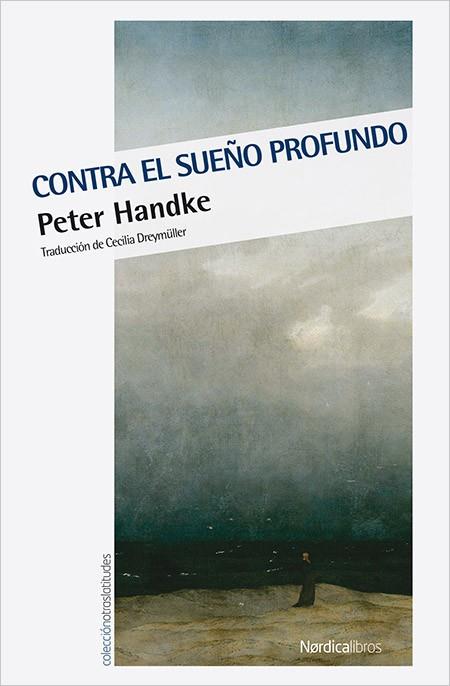 CONTRA EL SUEÑO PROFUNDO | 9788416830664 | HANDKE,PETER | Libreria Geli - Librería Online de Girona - Comprar libros en catalán y castellano