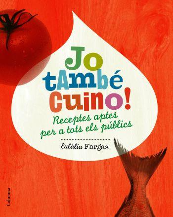 JO TAMBE CUINO.RECEPTES PER A TOTS ELS PUBLICS | 9788466408530 | FARGAS,EULALIA | Libreria Geli - Librería Online de Girona - Comprar libros en catalán y castellano