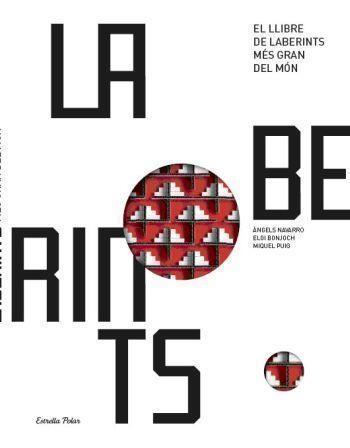 LABERINTS.EL LLIBRE DE LABERINTS MES GRAN DEL MON | 9788499322247 | NAVARRO,ANGELS | Libreria Geli - Librería Online de Girona - Comprar libros en catalán y castellano