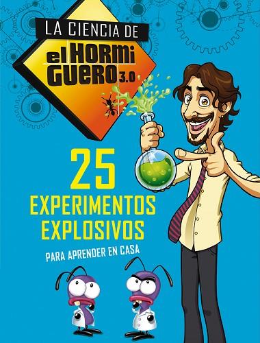 25 EXPERIMENTOS EXPLOSIVOS PARA APRENDER EN CASA (LA CIENCIA DE EL HORMIGUERO 3) | 9788490439241 | Libreria Geli - Librería Online de Girona - Comprar libros en catalán y castellano