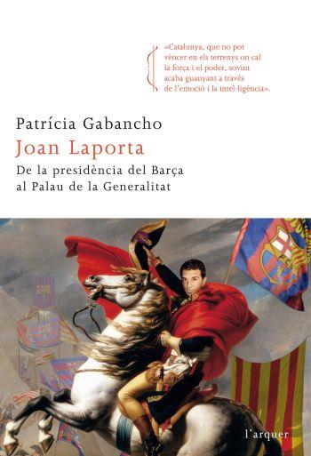 JOAN LAPORTA.DE LA PRESIDENCIA DEL BARÇA AL PALAU DE LA GENE | 9788466412742 | GABANCHO,PATRICIA | Libreria Geli - Librería Online de Girona - Comprar libros en catalán y castellano