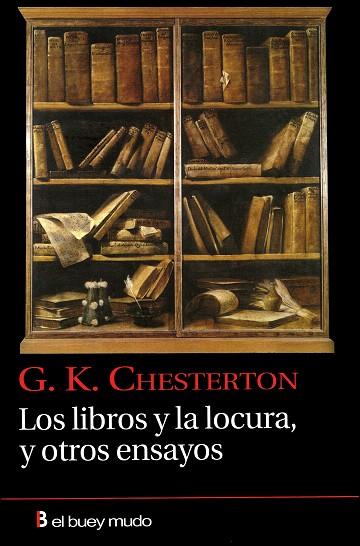 LOS LIBROS Y LA LOCURA Y OTROS ENSAYOS | 9788493804022 | CHESTERTON,G.K. | Libreria Geli - Librería Online de Girona - Comprar libros en catalán y castellano