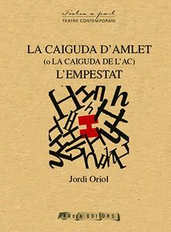 LA CAIGUDA D'AMLET(O LA CAIGUDA DE L'AC) / L'EMPESTAT | 9788494483912 | ORIOL,JORDI | Llibreria Geli - Llibreria Online de Girona - Comprar llibres en català i castellà