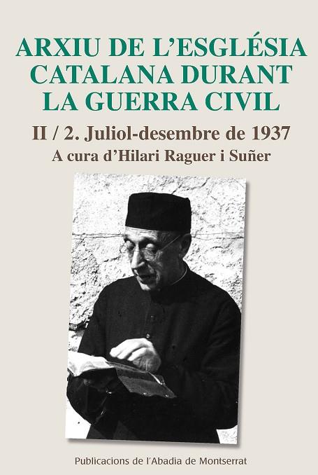 ARXIU DE L'ESGLÈSIA CATALANA DURANT LA GUERRA CIVIL-2/1(JULIOL-DESEMBRE 1937) | 9788498838848 | RAGUER,HILARI | Libreria Geli - Librería Online de Girona - Comprar libros en catalán y castellano