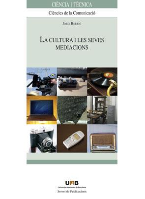 LA CULTURA I LES SEVES MEDIACIONS | 9788449025884 | BERRIO,JORDI | Llibreria Geli - Llibreria Online de Girona - Comprar llibres en català i castellà