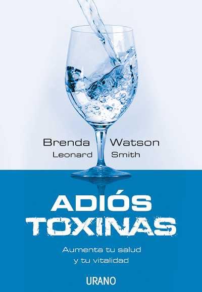 ADIOS TOXINAS | 9788479536909 | WATSON,BRENDA/SMITH,LEONARD | Libreria Geli - Librería Online de Girona - Comprar libros en catalán y castellano