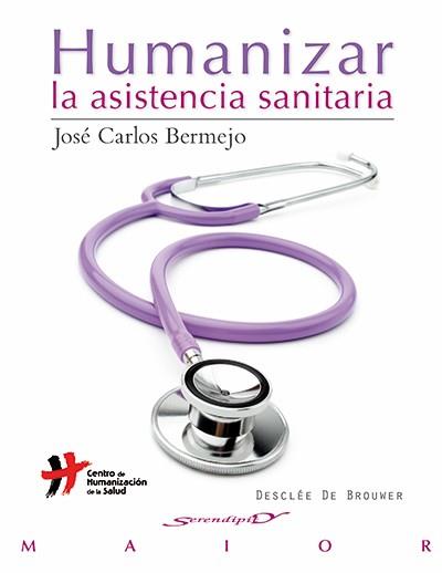 HUMANIZAR LA ASISTENCIA SANITARIA | 9788433027030 | BERMEJO,JOSÉ CARLOS | Libreria Geli - Librería Online de Girona - Comprar libros en catalán y castellano
