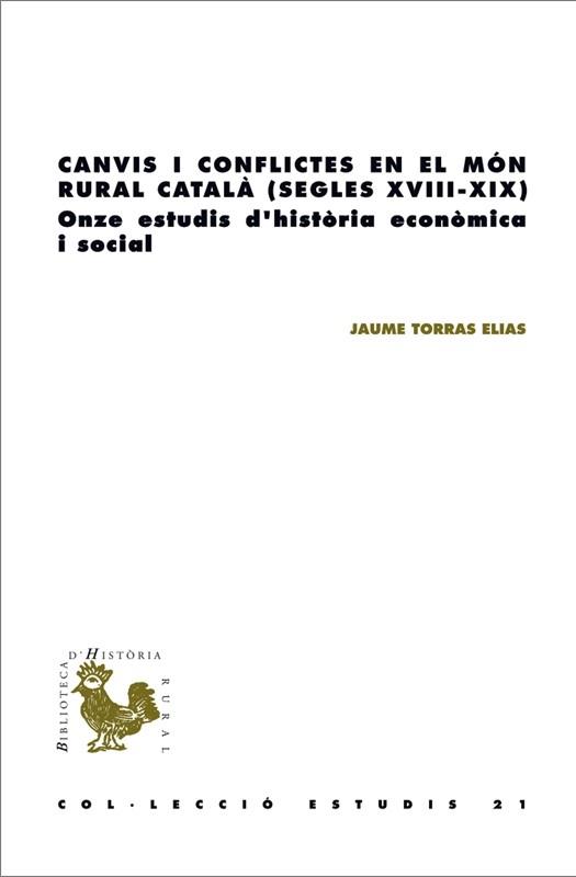 CANVIS I CONFLICTES EN EL MÓN RURAL CATALÀ(SEGLES XVIII-XIX)  | 9788499845616 | TORRAS ELIAS,JAUME | Libreria Geli - Librería Online de Girona - Comprar libros en catalán y castellano