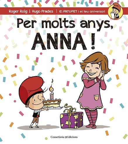 PER MOLTS ANYS,ANNA! | 9788490344569 | ROIG,ROGER/PRADES,HUGO | Libreria Geli - Librería Online de Girona - Comprar libros en catalán y castellano