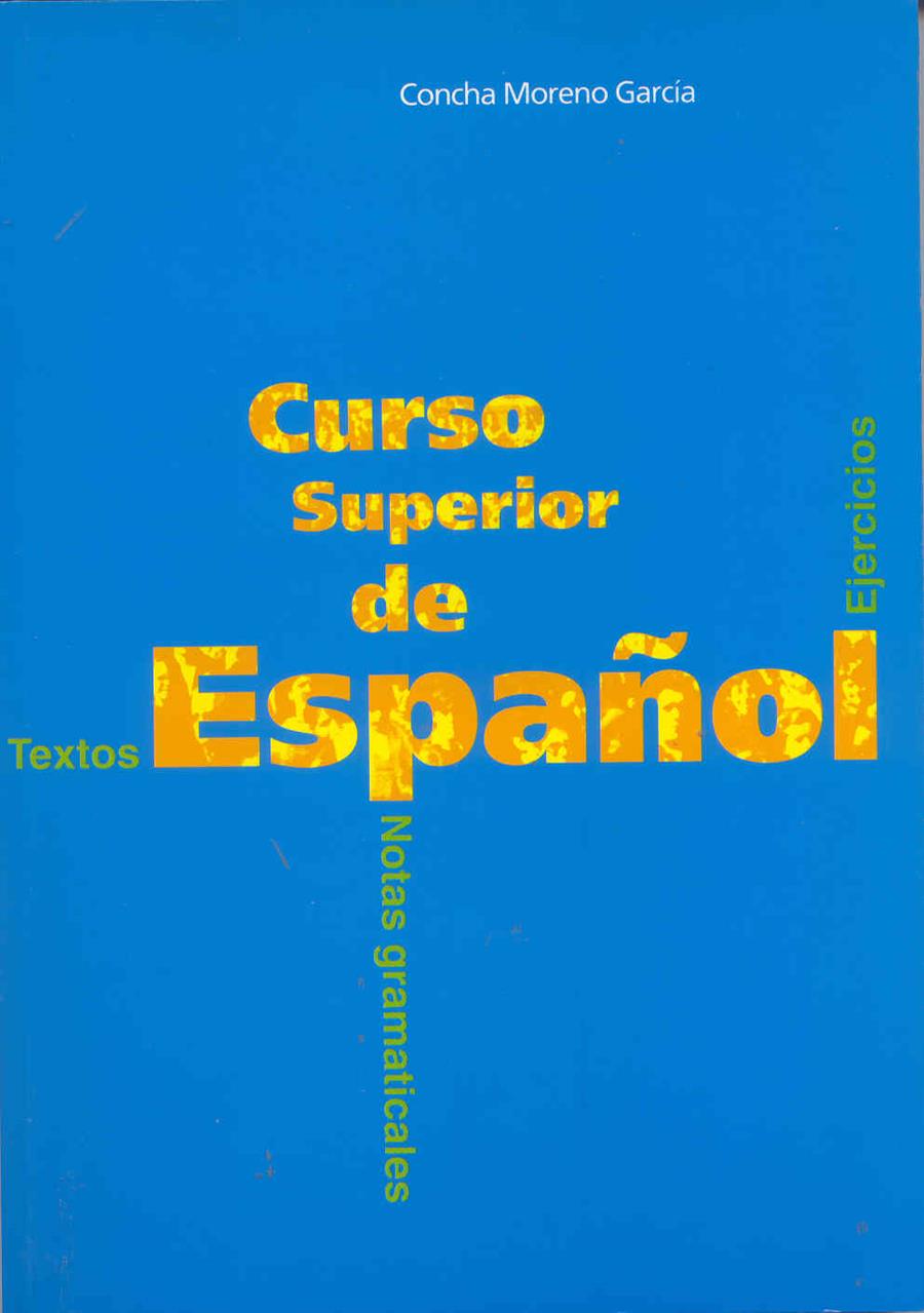 CURSO SUPERIOR DE ESPAÑOL(EJERCICIOS,TEXTOS...) | 9788471434593 | MORENO GARCIA,CONCHA | Llibreria Geli - Llibreria Online de Girona - Comprar llibres en català i castellà