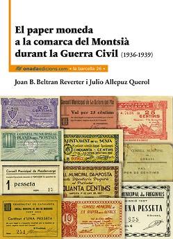 EL PAPER MONEDA A LA COMARCA DEL MONTSIÀ DURANT LA GUERRA CIVIL | 9788416505135 | BELTRAN REVERTER, JOAN-BAPTISTA/ALLEPUZ QUEROL, JULIO | Llibreria Geli - Llibreria Online de Girona - Comprar llibres en català i castellà