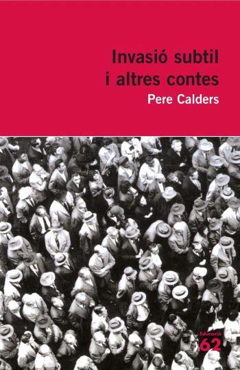 INVASIO SUBTIL I ALTRES CONTES | 9788492672301 | CALDERS,PERE | Llibreria Geli - Llibreria Online de Girona - Comprar llibres en català i castellà