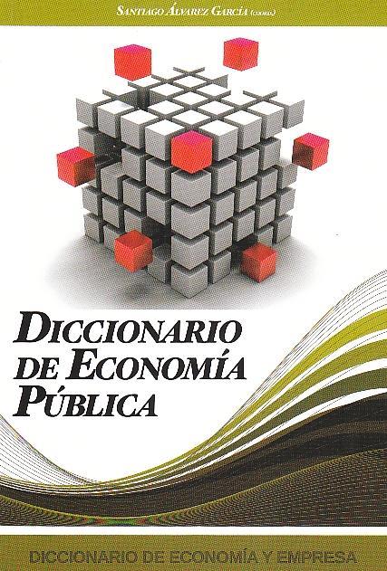 DICCIONARIO DE ECONOMIA PUBLICA | 9788496877412 | ALVAREZ GARCIA,SANTIAGO | Libreria Geli - Librería Online de Girona - Comprar libros en catalán y castellano