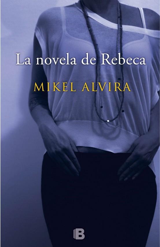LA NOVELA DE REBECA | 9788466657167 | ALVIRA,MIKEL | Llibreria Geli - Llibreria Online de Girona - Comprar llibres en català i castellà