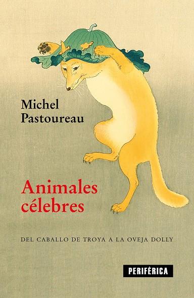 ANIMALES CÉLEBRES.DEL CABALLO DE TROYA A LA OVEJA DOLLY | 9788416291854 | PASTOUREAU,MICHEL | Libreria Geli - Librería Online de Girona - Comprar libros en catalán y castellano