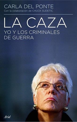 LA CAZA.YO Y LOS CRIMINALES DE GUERRA | 9788434434905 | DEL PONTE,CARLA | Libreria Geli - Librería Online de Girona - Comprar libros en catalán y castellano