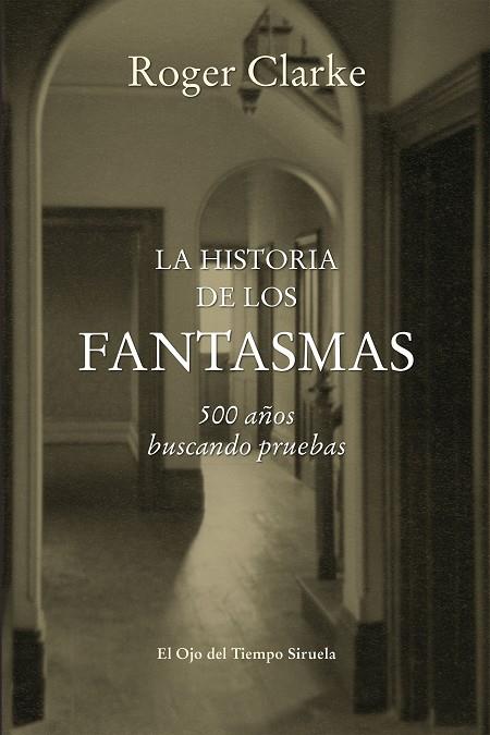 LA HISTORIA DE LOS FANTASMAS.500 AÑOS BUSCANDO PRUEBAS | 9788416465255 | CLARKE,ROGER | Llibreria Geli - Llibreria Online de Girona - Comprar llibres en català i castellà