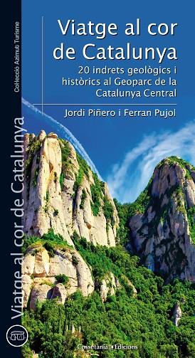 VIATGE AL COR DE CATALUNYA.20 INDRETS GEOLÒGICS I HISTÒRICS AL GEOPARC DE LA CATALUNYA CENTRAL | 9788490344095 | PIÑERO SUBIRANA,JORDI/PUJOL FERRER,FERRAN | Llibreria Geli - Llibreria Online de Girona - Comprar llibres en català i castellà